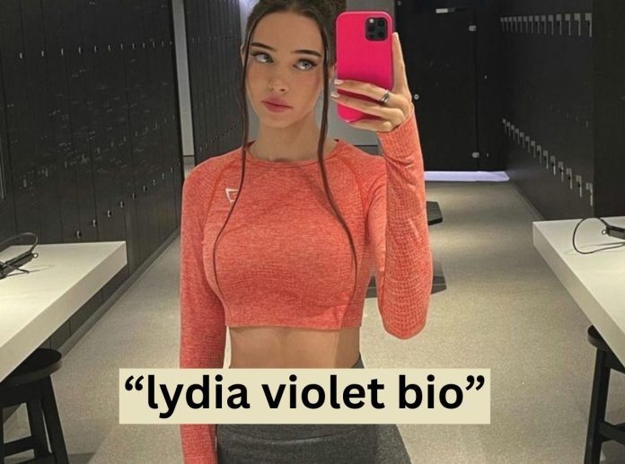 Lydia Violet: Biography, Age, Height, Childhood, Career, Family, Relationship, Net Worth, and Interesting Facts