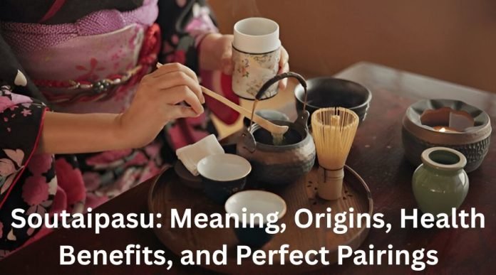 Soutaipasu: Meaning, Origins, Health Benefits, and Perfect Pairings