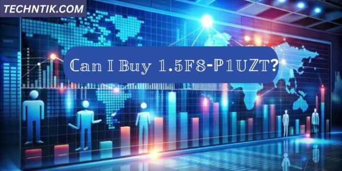 Can I Buy 1.5F8-P1UZT? A Complete Guide to Purchasing This Unique Model