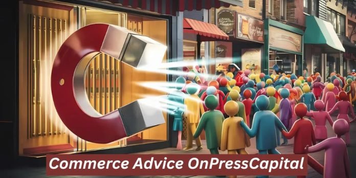 Commerce Advice OnPressCapital – Complete Guide to Growth, Investment & Strategic Success