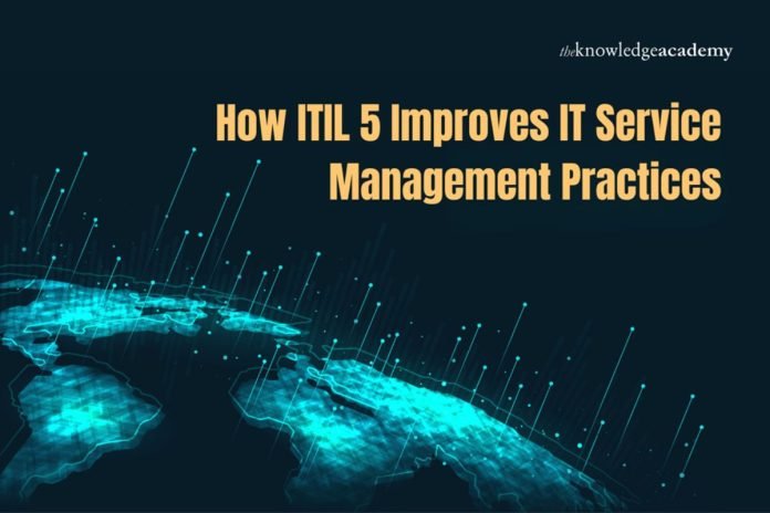 How ITIL 5 Improves IT Service Management Practices