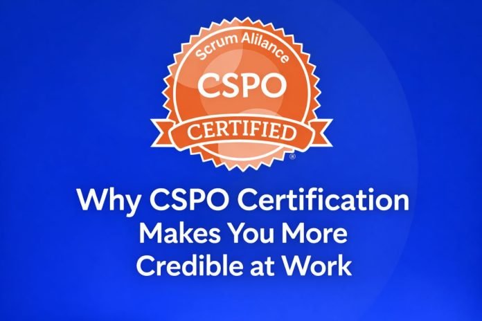 Why CSPO Certification Makes You More Credible at Work